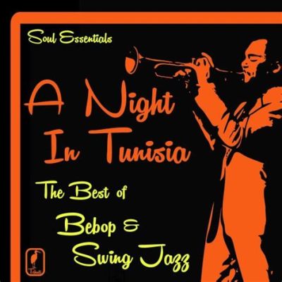  A Night In Tunisia - A Harmonious Collision of Blistering Bebop and Melodious Swing